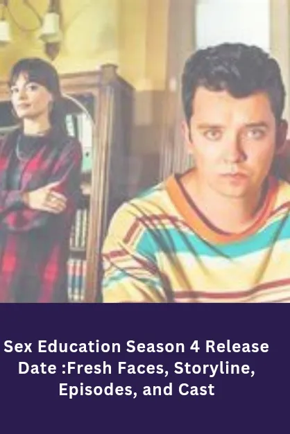 Sex Education Season 4 Release Date